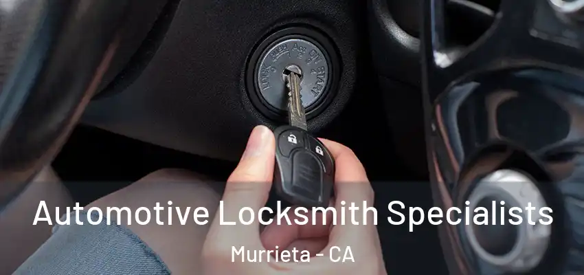  Automotive Locksmith Specialists Murrieta - CA