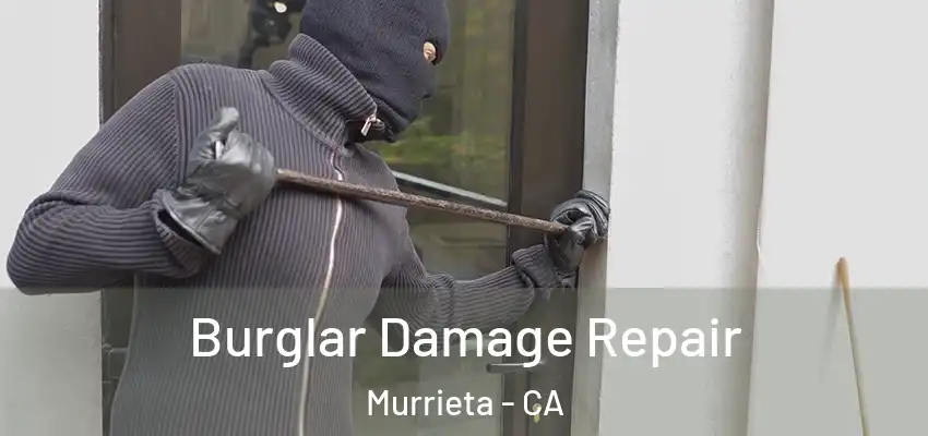  Burglar Damage Repair Murrieta - CA