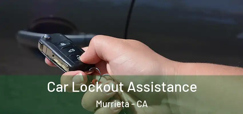  Car Lockout Assistance Murrieta - CA
