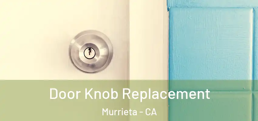  Door Knob Replacement Murrieta - CA