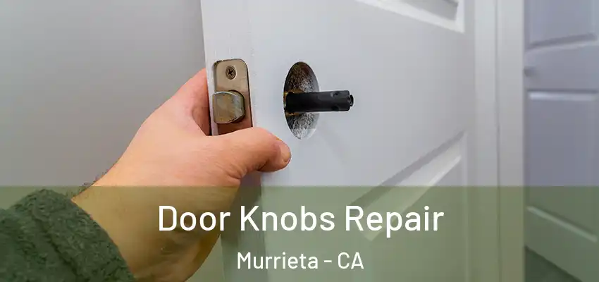  Door Knobs Repair Murrieta - CA