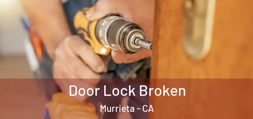  Door Lock Broken Murrieta - CA
