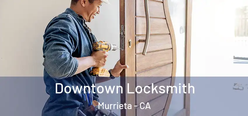  Downtown Locksmith Murrieta - CA