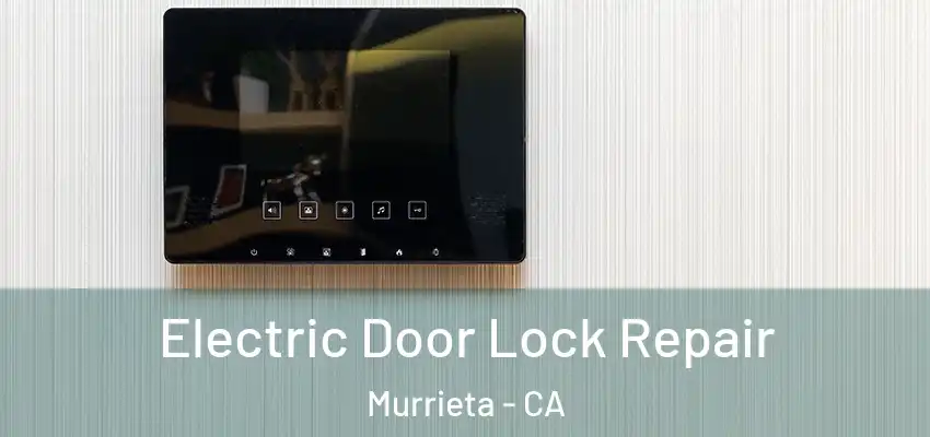  Electric Door Lock Repair Murrieta - CA