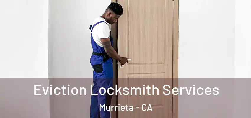  Eviction Locksmith Services Murrieta - CA