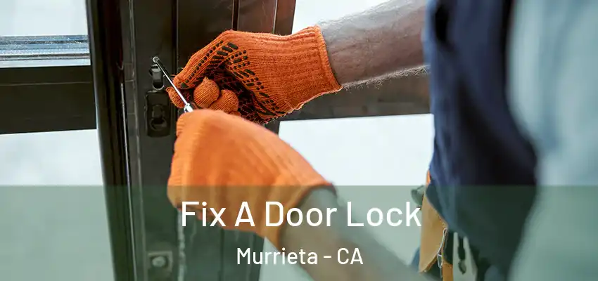  Fix A Door Lock Murrieta - CA