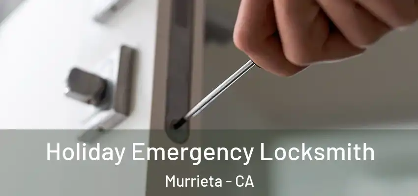  Holiday Emergency Locksmith Murrieta - CA