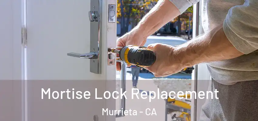  Mortise Lock Replacement Murrieta - CA