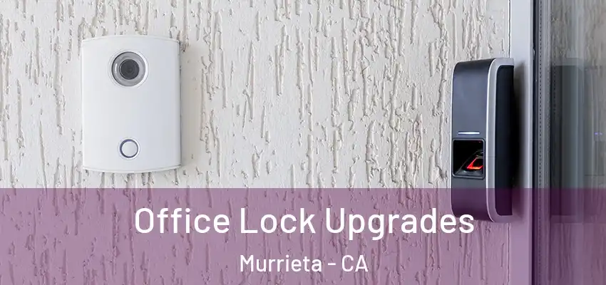  Office Lock Upgrades Murrieta - CA