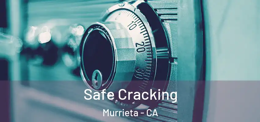  Safe Cracking Murrieta - CA