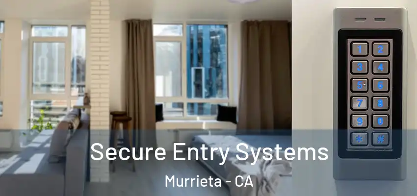  Secure Entry Systems Murrieta - CA