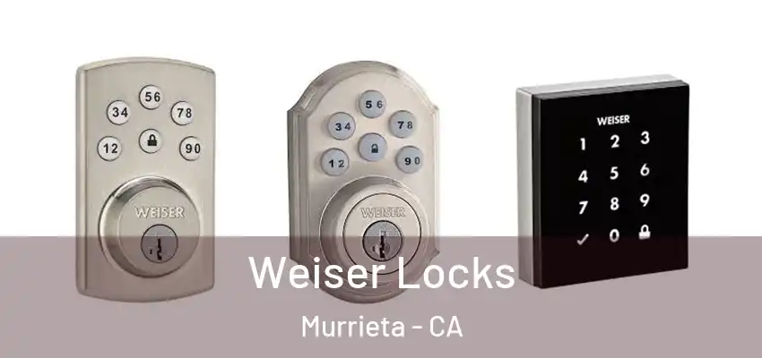  Weiser Locks Murrieta - CA